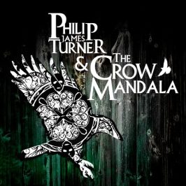 Philip James Turner & The Crow Mandala