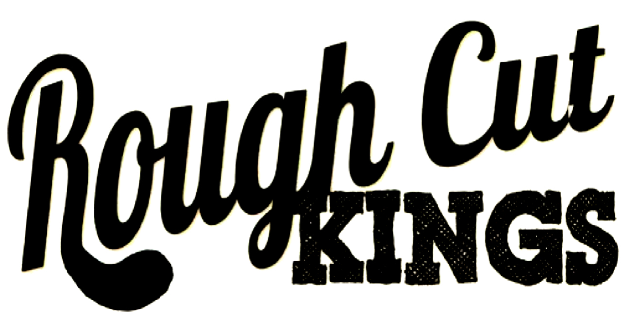 Rough Cut Kings